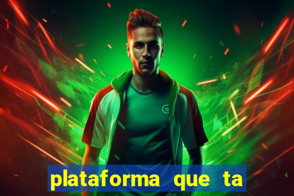 plataforma que ta pagando agora